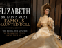 Why Elizabeth Became the Most Famous Haunted Doll in the&nbsp;UK